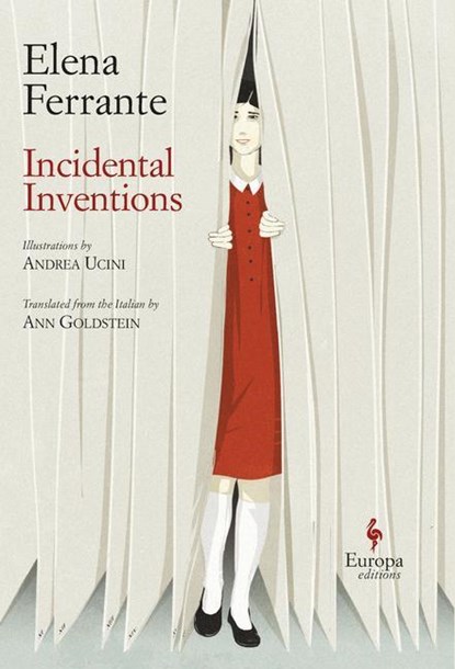 INCIDENTAL INVENTIONS, FERRANTE,  Elena ; Ucini, Andrea ; Goldstein, Ann - Gebonden - 9781609455583