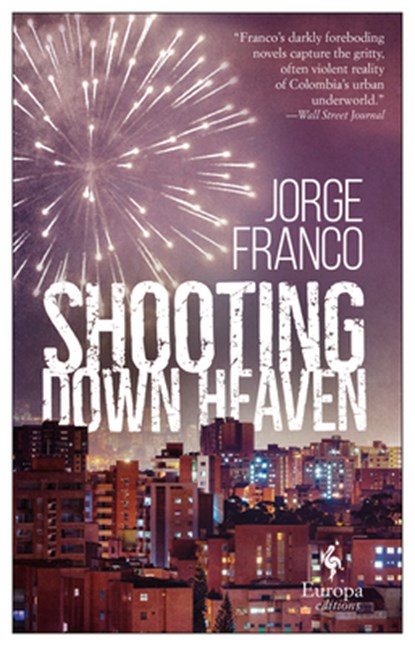 Shooting Down Heaven, Jorge Franco - Paperback - 9781609455897