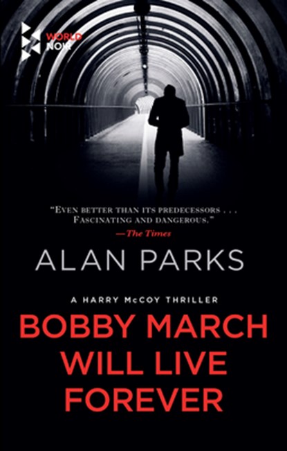 Bobby March Will Live Forever, Alan Parks - Paperback - 9781609456856