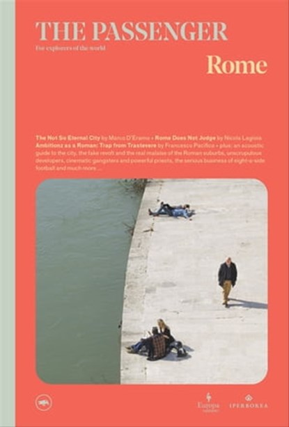 The Passenger: Rome, The Passenger ; Marco D'Eramo ; Nicola Lagioia ; Francesco Pacifico - Ebook - 9781609457426