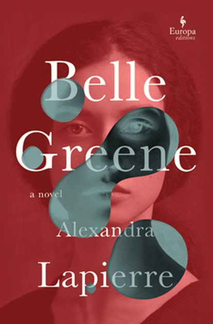 Belle Greene, Alexandra Lapierre - Gebonden - 9781609457587