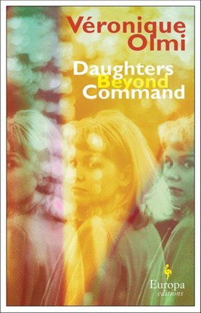 Daughters Beyond Command, Véronique Olmi - Ebook - 9781609457914