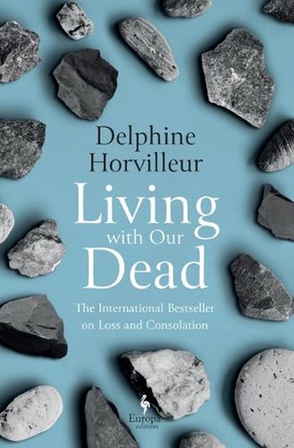 Living with Our Dead: On Loss and Consolation, Delphine Horvilleur - Gebonden - 9781609457952