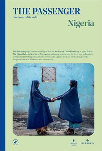 The Passenger: Nigeria, The Passenger ; Chimamanda Ngozi Adichie ; A. Igoni Barrett ; Noo Saro-Wiwa - Ebook - 9781609458485