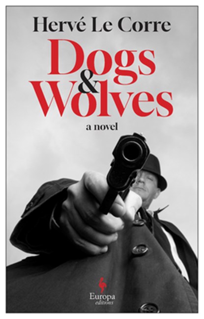 Dogs and Wolves, Hervé Le Corre - Paperback - 9781609459765