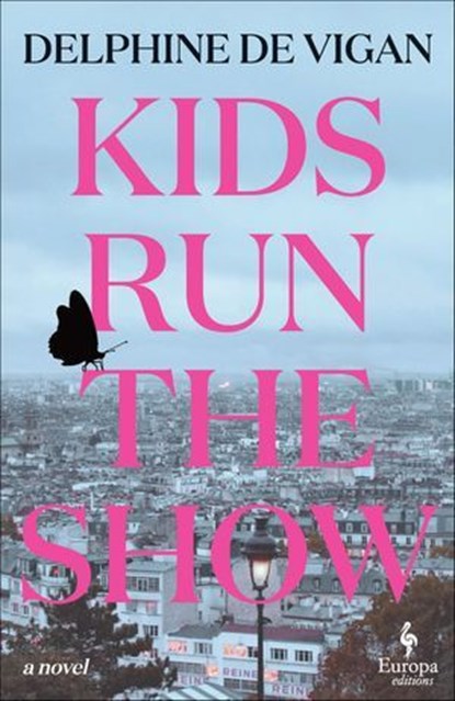 Kids Run the Show, Delphine de Vigan - Ebook - 9781609459857