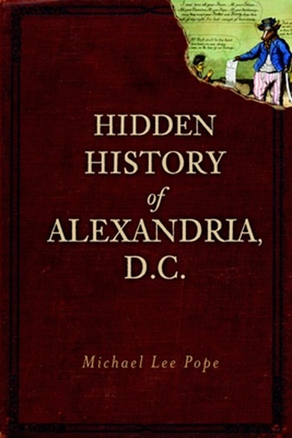 Hidden History of Alexandria, D.C., Michael Lee Pope - Paperback - 9781609492816