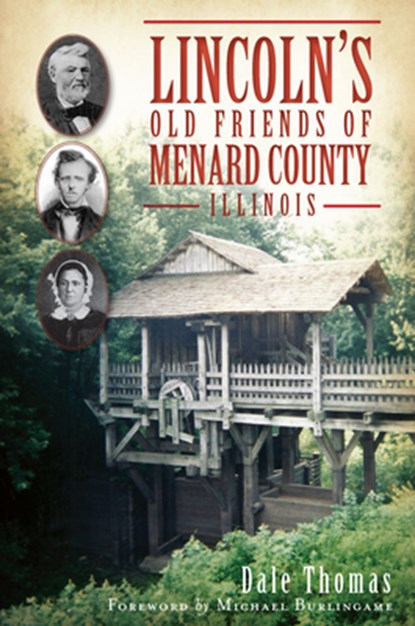 Lincoln's Old Friends of Menard County, Illinois, Dale Thomas - Paperback - 9781609497972