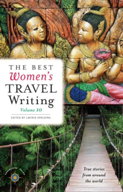 The Best Women's Travel Writing, Volume 10, Lavinia Spalding - Gebonden - 9781609521479