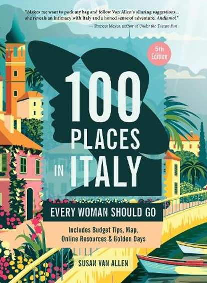 100 Places in Italy Every Woman Should Go, Susan Van Allen - Paperback - 9781609522100