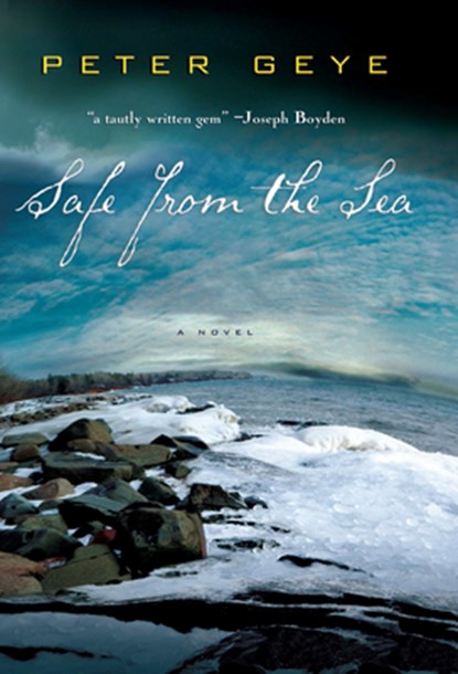 Safe from the Sea, Peter Geye - Paperback - 9781609530570