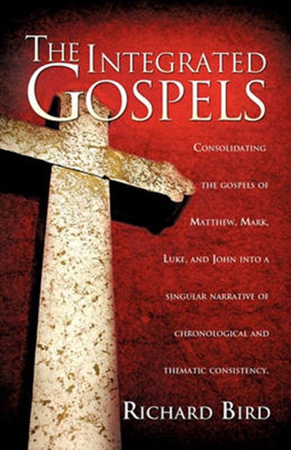 The Integrated Gospels, BIRD,  Richard - Paperback - 9781609573294