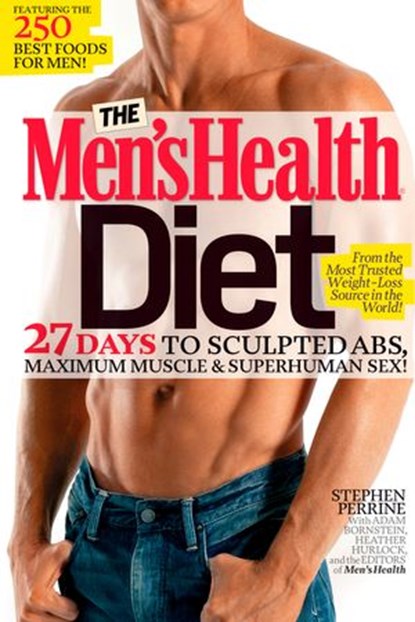 The Men's Health Diet, Stephen Perrine ; Adam Bornstein ; Heather Hurlock ; Editors of Men's Health Magazi - Ebook - 9781609612474