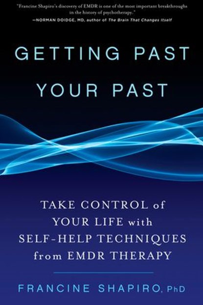 Getting Past Your Past, Francine Shapiro - Ebook - 9781609613686