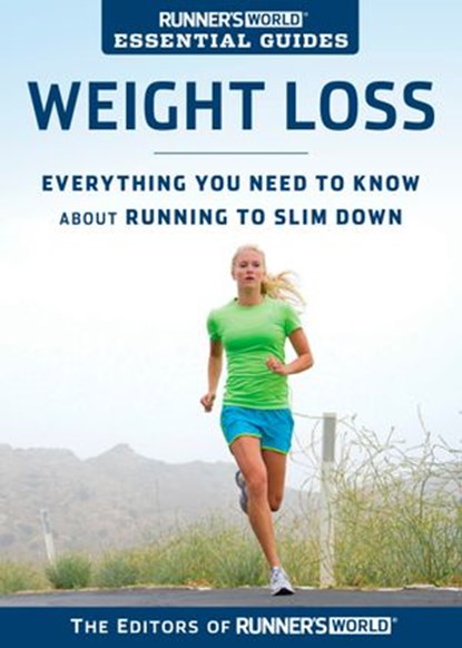 Runner's World Essential Guides: Weight Loss, Editors of Runner's World Maga - Ebook - 9781609614133