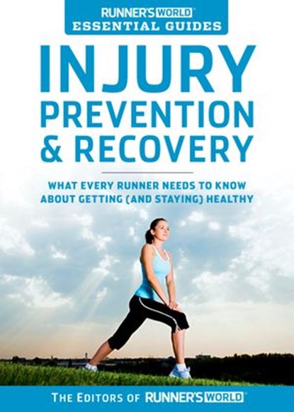 Runner's World Essential Guides: Injury Prevention & Recovery, Editors of Runner's World Maga - Ebook - 9781609614171