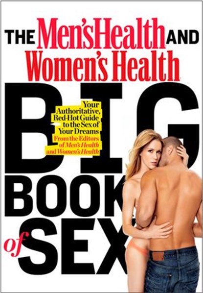 The Men's Health and Women's Health Big Book of Sex, Editors of Men's Health Magazi ; Editors of Women's Health Maga - Ebook - 9781609614331