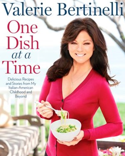 One Dish at a Time, Valerie Bertinelli - Ebook - 9781609614614