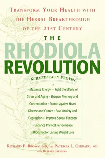 The Rhodiola Revolution, Richard P. Brown ; Patricia L. Gerbarg ; Barbara Graham - Ebook - 9781609615789