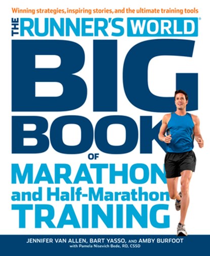 The Runner's World Big Book of Marathon and Half-Marathon Training, Amby Burfoot ; Bart Yasso ; Pamela Nisevich Bede ; Jennifer Van Allen - Paperback - 9781609616847