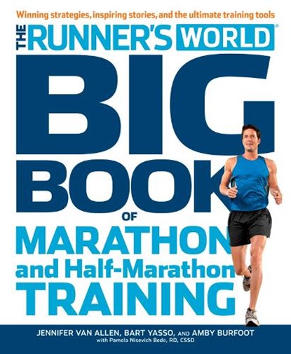 The Runner's World Big Book of Marathon and Half-Marathon Training, Amby Burfoot ; Bart Yasso ; Pamela Nisevich Bede ; Jennifer Van Allen - Paperback - 9781609616847