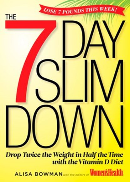 The 7-Day Slim Down, Alisa Bowman ; Editors of Women's Health Maga - Ebook - 9781609617776