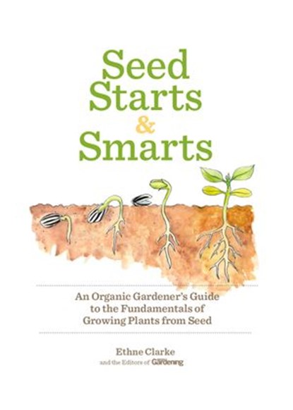 Seed Starts & Smarts, Organic Gardening ; Ethne Clarke - Ebook - 9781609618568