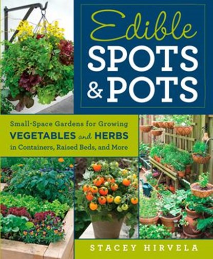 Edible Spots and Pots, Stacey Hirvela - Ebook - 9781609618575