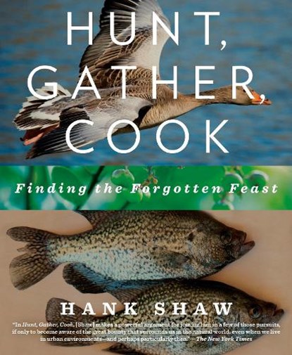 Hunt, Gather, Cook, Hank Shaw - Paperback - 9781609618902
