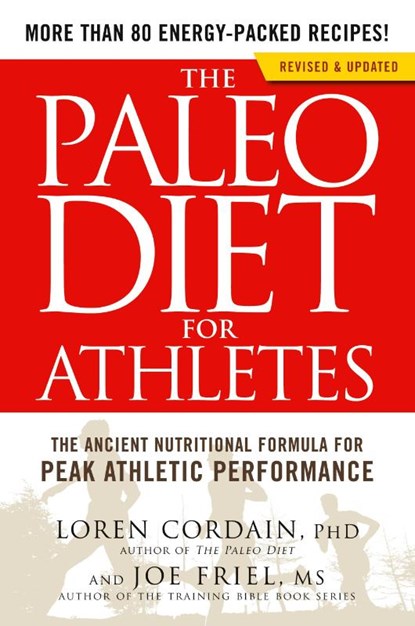 The Paleo Diet for Athletes, Loren Cordain ; Joe Friel - Paperback - 9781609619176