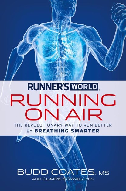 Runner's World Running on Air, Budd Coates ; Claire Kowalchik ; Editors of Runner's World Maga - Paperback - 9781609619190