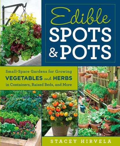 Edible Spots and Pots, Stacey Hirvela - Paperback - 9781609619596