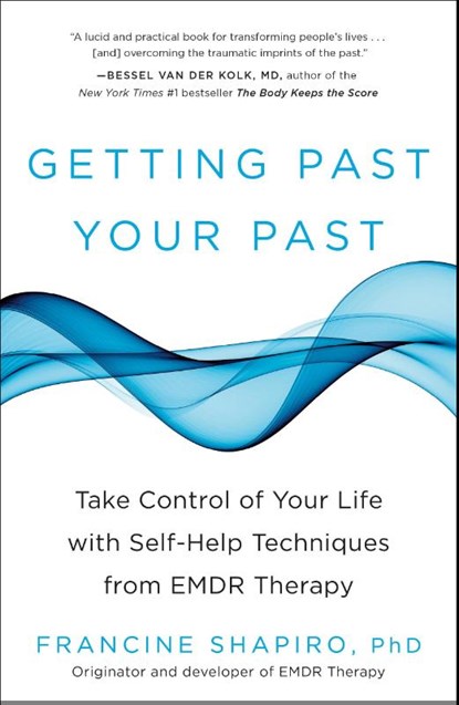 Getting Past Your Past, Francine Shapiro - Paperback - 9781609619954