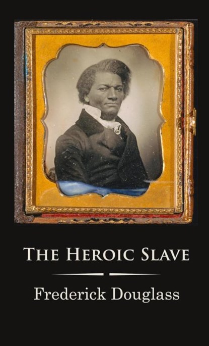 The Heroic Slave, Frederick Douglass - Paperback - 9781609622299