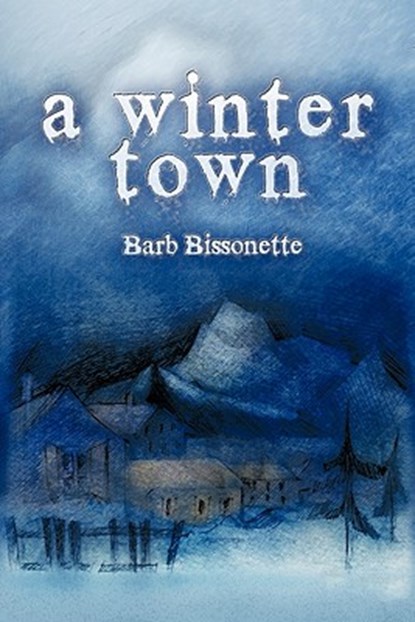 A Winter Town, Barb Bissonette - Paperback - 9781609767396