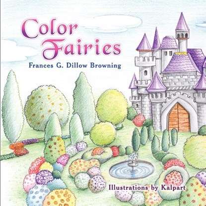 Color Fairies, Frances G. Dillow Browning - Paperback - 9781609769017