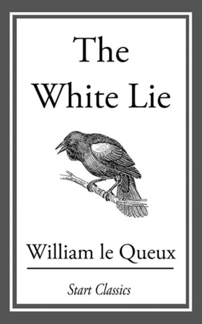 The White Lie, William Le Queux - Ebook - 9781609771928