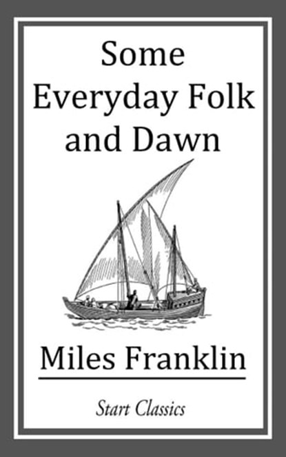 Some Everyday Folk and Dawn, Miles Franklin - Ebook - 9781609772413