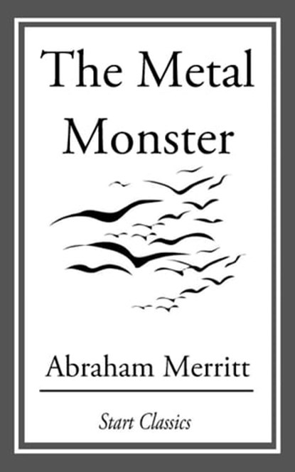 The Metal Monster, Abraham Merritt - Ebook - 9781609774981