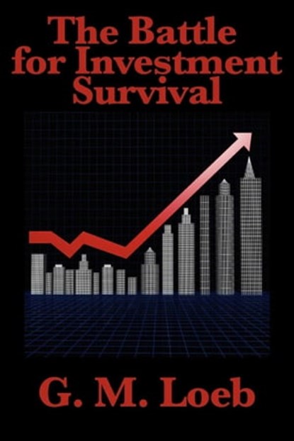 The Battle for Investment Survival, G. M. Loeb - Ebook - 9781609775759