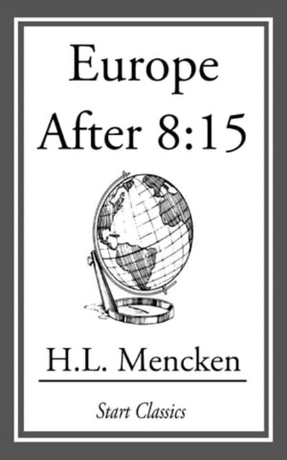 Europe after 8:15, H. L. Mencken - Ebook - 9781609777234