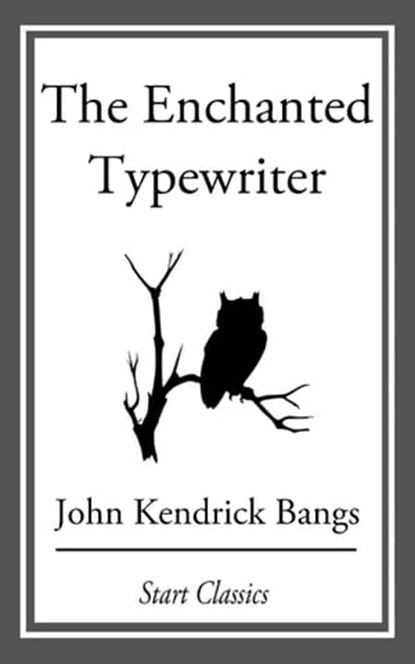 The Enchanted Typewriter, John Kendrick Bangs - Ebook - 9781609778231