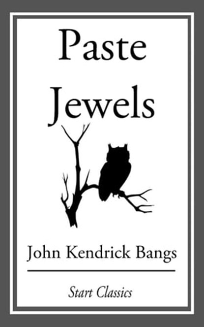 Paste Jewels, John Kendrick Bangs - Ebook - 9781609778255