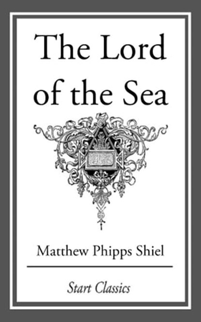 The Lord of the Sea, Matthew Phipps Shiel - Ebook - 9781609778682
