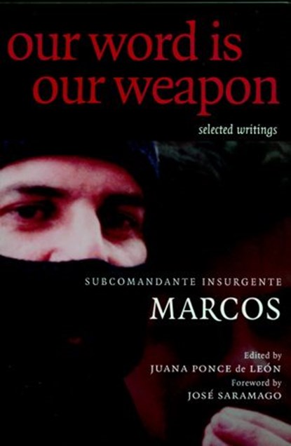 Our Word is Our Weapon, Subcomandante Marcos ; Ana Carrigan - Ebook - 9781609800444