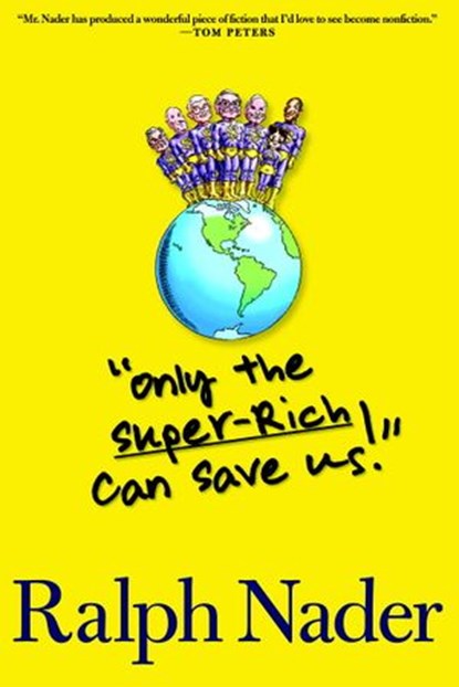"Only the Super-Rich Can Save Us!", Ralph Nader - Ebook - 9781609800475