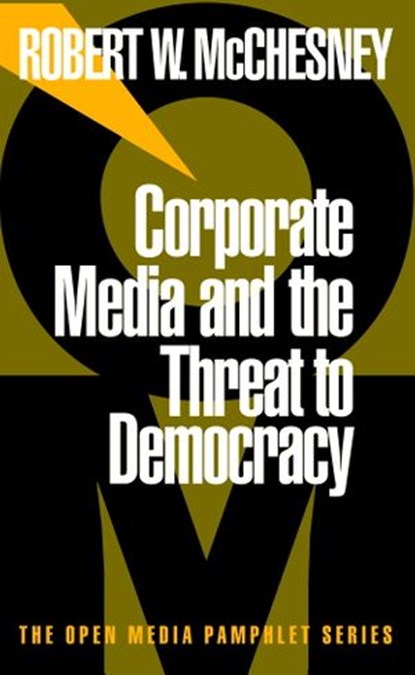 Corporate Media and the Threat to Democracy, Robert W. McChesney - Ebook - 9781609801175