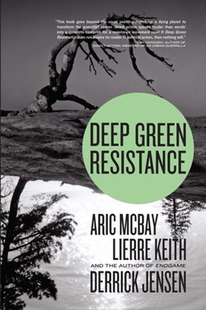 Deep Green Resistance, Derrick Jensen ; Aric McBay ; Lierre Keith - Ebook - 9781609801427