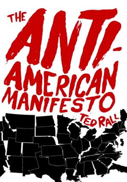 The Anti-American Manifesto, Ted Rall - Ebook - 9781609801649