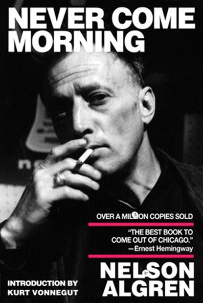Never Come Morning, Nelson Algren - Ebook - 9781609802707